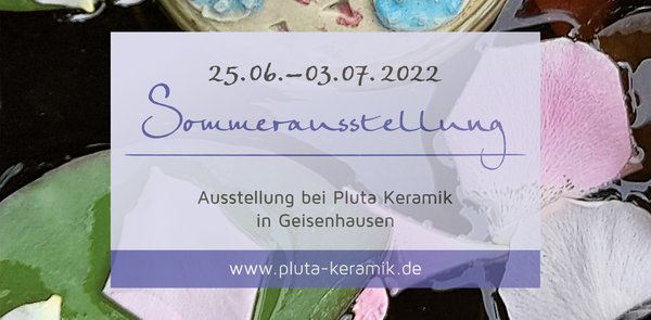 25.06.-03.07.2022, Pluta Sommerausstellung 2022